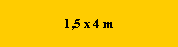 1,5 x 4 m