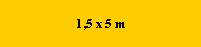 1,5 x 5 m