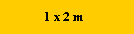 1 x 2 m